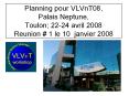 Planning pour VLVnT08, Palais Neptune, Toulon 2224 avril 2008 Reunion PowerPoint PPT Presentation