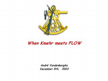 When Kmehr meets FLOW