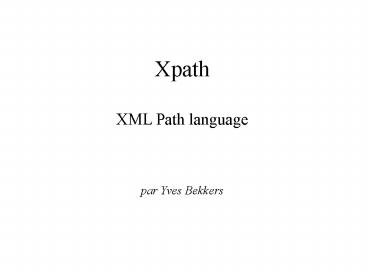 Xpath XML Path language  par Yves Bekkers