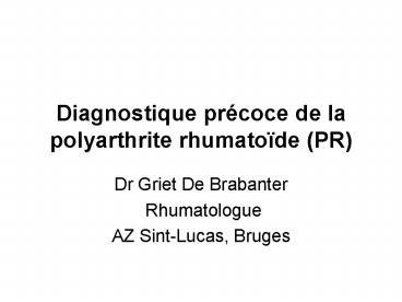 Diagnostique prcoce de la polyarthrite rhumatode PR