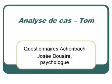 Analyse de cas Tom