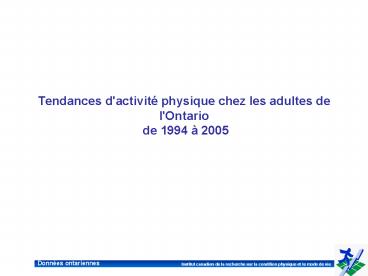 Tendances d'activit physique chez les adultes de l'Ontario de 1994 2005