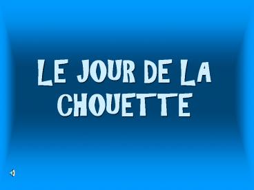 LE JOUR DE LA CHOUETTE