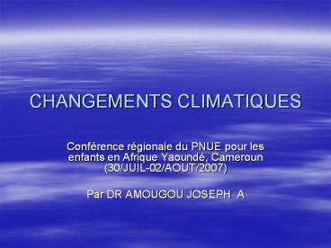 CHANGEMENTS CLIMATIQUES