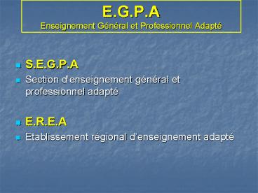 E'G'P'A Enseignement Gnral et Professionnel Adapt