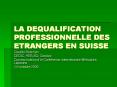 LA DEQUALIFICATION PROFESSIONNELLE DES ETRANGERS EN SUISSE PowerPoint PPT Presentation