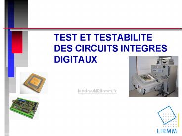 TEST ET TESTABILITE DES CIRCUITS INTEGRES DIGITAUX