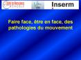Faire face, tre en face, des pathologies du mouvement PowerPoint PPT Presentation