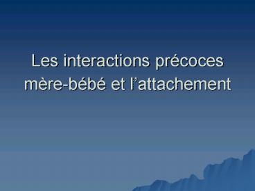 Les interactions prcoces mrebb et lattachement