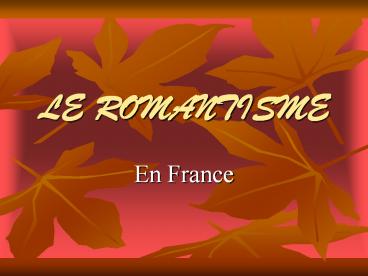 LE ROMANTISME