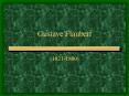 Gustave Flaubert PowerPoint PPT Presentation