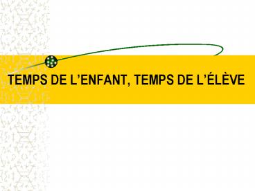 TEMPS DE LENFANT, TEMPS DE LLVE