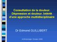 Consultation de la douleur' Dpression et douleur' Intrt d'une approche multidisciplinaire PowerPoint PPT Presentation