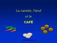 La carotte, luf et le CAF PowerPoint PPT Presentation