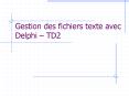 Gestion des fichiers texte avec Delphi TD2 PowerPoint PPT Presentation