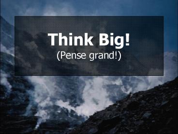 Think Big Pense grand