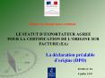 LE STATUT DEXPORTATEUR AGREE POUR LA CERTIFICATION DE LORIGINE SUR FACTURE EA PowerPoint PPT Presentation