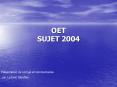 OET SUJET 2004 PowerPoint PPT Presentation