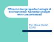 Efficacit nergtiquetechnologie et environnement: Comment changer notre comportement PowerPoint PPT Presentation