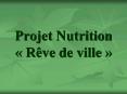 Projet Nutrition Rve de ville PowerPoint PPT Presentation