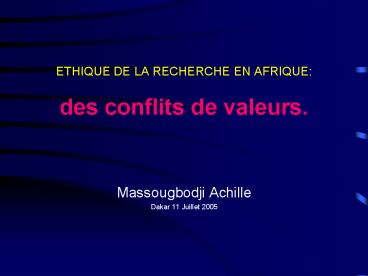 ETHIQUE DE LA RECHERCHE EN AFRIQUE: des conflits de valeurs.
