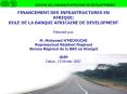 FINANCEMENT DES INFRASTRUCTURES EN AFRIQUE: ROLE DE LA BANQUE AFRICAINE DE DEVELOPMENT Prsent par: M PowerPoint PPT Presentation