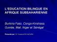 LEDUCATION BILINGUE EN AFRIQUE SUBSAHARIENNE Burkina Faso, CongoKinshasa, Guine, Mali, Niger et Snga PowerPoint PPT Presentation