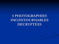 5 PHOTOGRAPHIES INCONTOURNABLES DCRYPTES PowerPoint PPT Presentation