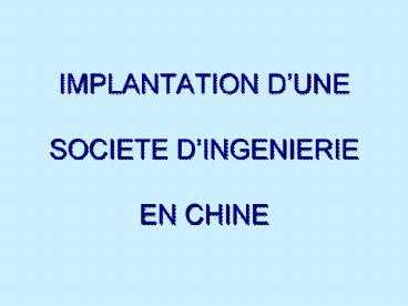 IMPLANTATION DUNE SOCIETE DINGENIERIE EN CHINE