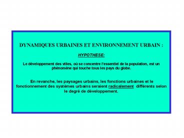 DYNAMIQUES URBAINES ET ENVIRONNEMENT URBAIN :  HYPOTHESE:  Le d