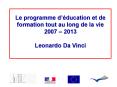 Le nouveau programme europen dducation et de formation tout au long de la vie 2007 2013 PowerPoint PPT Presentation