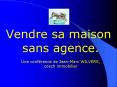 Vendre sa maison sans agence' Une confrence de JeanMarc WILVERS, coach immobilier PowerPoint PPT Presentation
