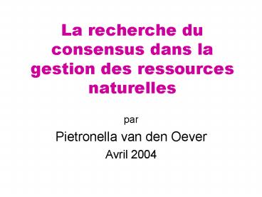 La recherche du consensus dans la gestion des ressources naturelles