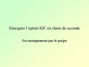Enseigner loption IGC en classe de seconde