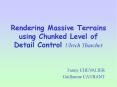 Rendering Massive Terrains using Chunked Level of Detail Control Ulrich Thatcher PowerPoint PPT Presentation