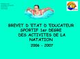 BREVET DETAT DEDUCATEUR SPORTIF 1er DEGRE DES ACTIVITES DE LA NATATION 2006 2007 PowerPoint PPT Presentation