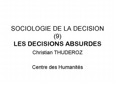 SOCIOLOGIE DE LA DECISION 9 LES DECISIONS ABSURDES