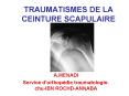 TRAUMATISMES DE LA CEINTURE SCAPULAIRE PowerPoint PPT Presentation