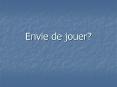 Envie de jouer PowerPoint PPT Presentation