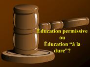 ducation permissive ou ducation la dure
