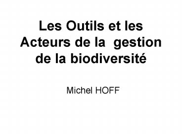 Les Outils et les Acteurs de la gestion de la biodiversit