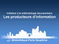 Initiation la mthodologie documentaire Les producteurs dinformation PowerPoint PPT Presentation