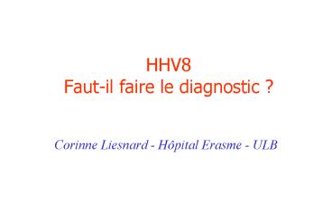 HHV8 Fautil faire le diagnostic