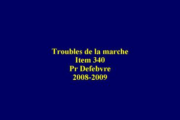 Troubles de la marche Item 340 Pr Defebvre 20082009