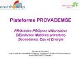 Plateforme PROVADEMSE PROcds PROpres VAlorisation DEpollution Matires premires Secondaires, Eau et E PowerPoint PPT Presentation
