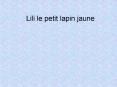 Lili le petit lapin jaune PowerPoint PPT Presentation