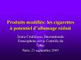 Produits modifis: les cigarettes potentiel dallumage rduit PowerPoint PPT Presentation