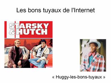 Les bons tuyaux de l'Internet