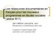 Les ressources documentaires en franais pour les nouveaux programmes en tudes sociales atelier B11 PowerPoint PPT Presentation