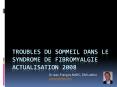 Troubles du sommeil dans le syndrome de fibromyalgie Actualisation 2008 PowerPoint PPT Presentation